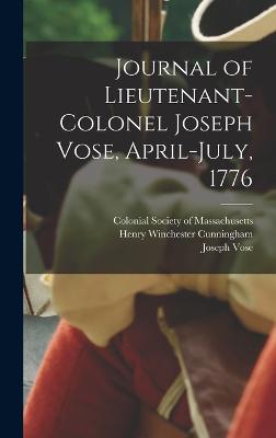 Journal of Lieutenant-Colonel Joseph Vose, April-July, 1776 - Vose, Joseph, and Cunningham, Henry Winchester, and Colonial Society of Massachusetts (Creator)