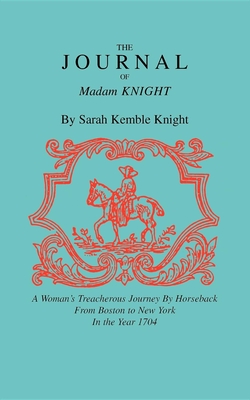 Journal of Madam Knight - Knight, Sarah Kemble