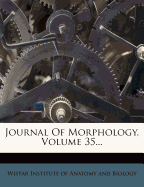 Journal Of Morphology, Volume 35...