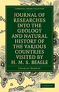 Journal of Researches Into the Geology and Natural History of the Various Countries Visited by H.M.S. Beagle ... from 1832-6