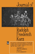 Journal of Rudolph Friederich Kurz: An Account of His Experiences Among Fur Traders and American Indians on the Mississippi and the Upper Missouri Rivers During the Years 1846 to 1852