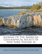 Journal of the American Geographical Society of New York, Volume 16