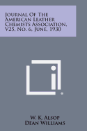 Journal of the American Leather Chemists Association, V25, No. 6, June, 1930