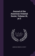 Journal of the American Oriental Societ, Volume 18, pt.2