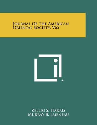 Journal of the American Oriental Society, V65 - Harris, Zellig S (Editor), and Emeneau, Murray B (Editor), and Kennedy, George A (Editor)