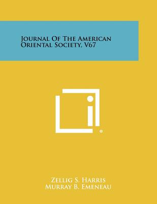 Journal of the American Oriental Society, V67 - Harris, Zellig S (Editor), and Emeneau, Murray B (Editor), and Kennedy, George A (Editor)