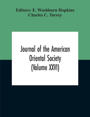 Journal Of The American Oriental Society (Volume XXVI) - Washburn Hopkins, E (Editor), and C Torrey, Charles