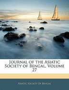 Journal of the Asiatic Society of Bengal, Volume 27