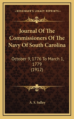 Journal of the Commissioners of the Navy of South Carolina: October 9, 1776 to March 1, 1779 (1912) - Salley, A S (Editor)