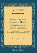 Journal of the Commons House of Assembly of South Carolina: October 22, 1707 February 12, 1707 (Classic Reprint)