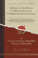 Journal of the House of Delegates of the Commonwealth of Virginia: Begun and Held at the Capttol, in the City of Richmond, on Monday, the Seventh Day of December, One Thousand Eight Hundred and Thirty-Five (Classic Reprint)