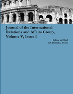 Journal of the International Relations and Affairs Group, Volume V, Issue I