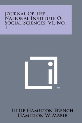 Journal of the National Institute of Social Sciences, V1, No. 1 - French, Lillie Hamilton (Editor), and Mabie, Hamilton W (Introduction by)