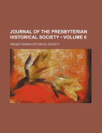 Journal of the Presbyterian Historical Society; Volume 6