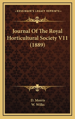 Journal of the Royal Horticultural Society V11 (1889) - Morris, D, Sir (Editor), and Wilks, W (Editor)