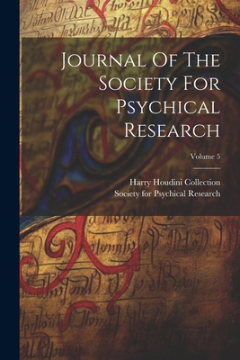 Journal Of The Society For Psychical Research; Volume 5 - Society for Psychical Research (Great (Creator), and Harry Houdini Collection (Library of Co (Creator)