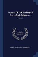 Journal of the Society of Dyers and Colourists; Volume 9