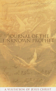 Journal of the Unknown Prophet: A Visitation of Jesus Christ - Alec, Wendy