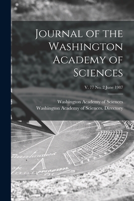 Journal of the Washington Academy of Sciences; v. 77 no. 2 June 1987 - Washington Academy of Sciences (Washi (Creator), and Washington Academy of Sciences Direc (Creator)