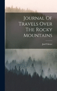 Journal Of Travels Over The Rocky Mountains