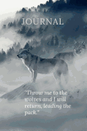 Journal: Throw Me to the Wolves and I Will Return, Leading the Pack - Lined Undated Howling Alaskan Wolves Winter Fog Landscape Scene