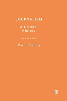 Journalism: A Critical History - Conboy, Martin