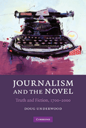 Journalism and the Novel: Truth and Fiction, 1700-2000