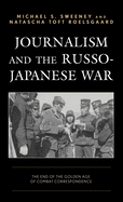 Journalism and the Russo-Japanese War: The End of the Golden Age of Combat Correspondence
