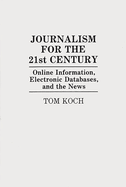 Journalism for the 21st Century: Online Information, Electronic Databases, and the News