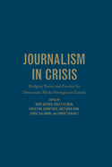 Journalism in Crisis: Bridging Theory and Practice for Democratic Media Strategies in Canada
