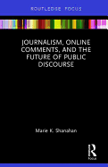 Journalism, Online Comments, and the Future of Public Discourse