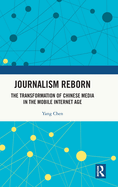 Journalism Reborn: The Transformation of Chinese Media in the Mobile Internet Age