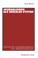 Journalismus ALS Soziales System: Geschichte, Ausdifferenzierung Und Verselbstndigung