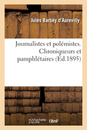 Journalistes et pol?mistes. Chroniqueurs et pamphl?taires