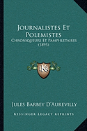 Journalistes Et Polemistes: Chroniqueurs Et Pamphletaires (1895)