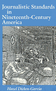 Journalistic Standards in Nineteenth-Century America - Dicken-Garcia, Hazel