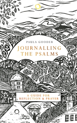 Journalling the Psalms: A Guide for Reflection and Prayer - Gooder, Paula