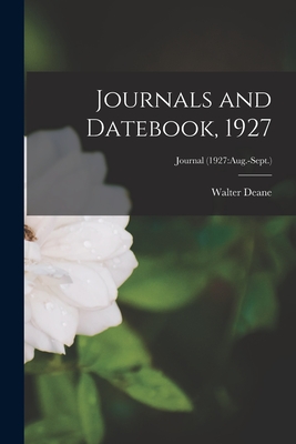 Journals and Datebook, 1927; Journal (1927: Aug.-Sept.) - Deane, Walter 1848-1930 (Creator)