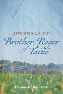 Journals of Brother Roger of Taiz, Volume I