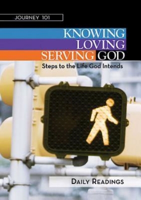 Journey 101: Daily Readings: Knowing God, Loving God, Serving God: Steps to the Life God Intends - Cartmill, Carol, and Kirby, Jeffrey French, and Kirby, Michelle Lynn