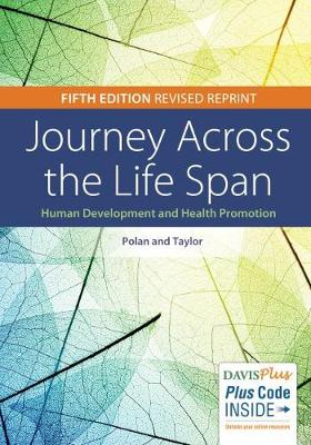 Journey Across the Life Span: Human Development and Health Promotion Revised Reprint - Polan, Elaine U, MS, PhD, and Taylor, Daphne R, RN, MS