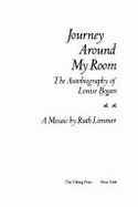 Journey Around My Room: The Autobiography of Louise Bogan - Limmer, Ruth