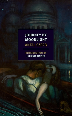 Journey by Moonlight - Szerb, Antal, and Rix, Len (Translated by), and Orringer, Julie (Introduction by)