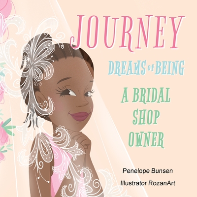 Journey Dreams of Being a Bridal shop owner / Designer - Bunsen, Penelope
