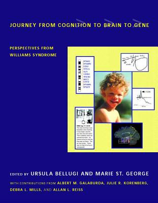 Journey from Cognition to Brain to Gene: Perspectives from Williams Syndrome - Bellugi, Ursula (Editor), and George, Marie St (Editor)