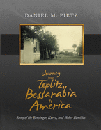 Journey from Teplitz, Bessarabia to America: Story of the Bensinger, Kurtz and Weber Families