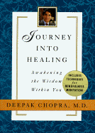 Journey Into Healing: Awakening the Wisdom Within You - Chopra, Deepak, Dr., MD
