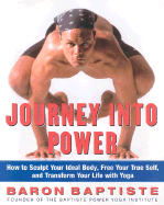 Journey Into Power: How to Sculpt Your Ideal Body, Free Your True Self, and Transform Your Life with Yoga - Baptiste, Baron, and Turlington, Christy, and Corman, Richard (Photographer)