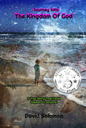 Journey Into The Kingdom Of God: A True Story That Could Happen To Anyone!