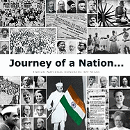 Journey of a Nation: Indian National Congress: 125 Years